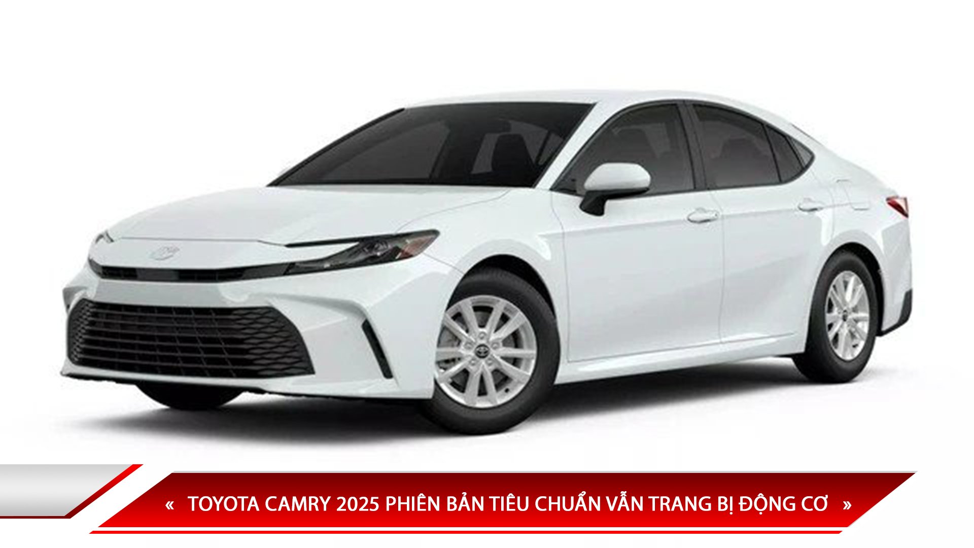 TOYOTA CAMRY 2025 PHIÊN BẢN TIÊU CHUẨN VẪN TRANG BỊ ĐỘNG CƠ